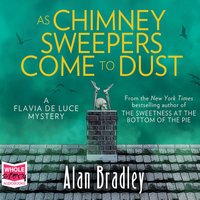 As Chimney Sweepers Come To Dust - Alan Bradley