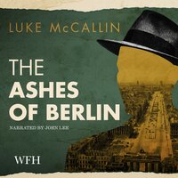 The Ashes of Berlin - Luke McCallin