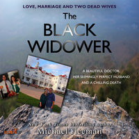 The Black Widower: A Beautiful Doctor, Her Seemingly Perfect Husband and a Chilling Death - Michael Fleeman
