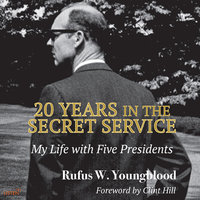 20 Years in the Secret Service: My Life with Five Presidents - Rufus W. Youngblood