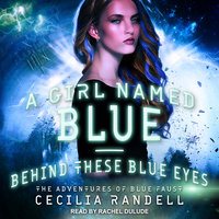 A Girl Named Blue & Behind These Blue Eyes - Cecilia Randell