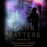 Dark Matters: Exodus - Michael Dow