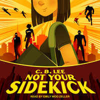 Not Your Sidekick - C.B. Lee