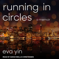 Running in Circles: A Memoir - Eva Yin