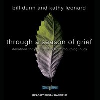 Through a Season of Grief: Devotions for Your Journey from Mourning to Joy - Bill Dunn, Kathy Leonard