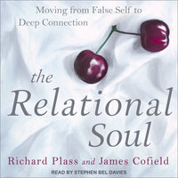 The Relational Soul: Moving from False Self to Deep Connection - James Cofield, Richard Plass