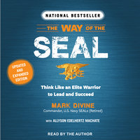 The Way of the Seal: Think Like an Elite Warrior to Lead and Succeed: Updated and Expanded Edition - Mark Divine