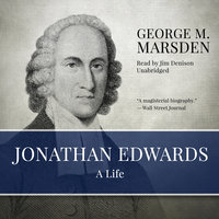 Jonathan Edwards: A Life - George M. Marsden