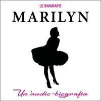 Marilyn. Un'audiobiografia - Cinzia Spanò