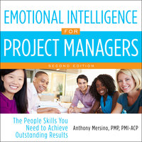 Emotional Intelligence for Project Managers: The People Skills You Need to Achieve Outstanding Results, 2nd Edition - Anthony Mersino, PMP