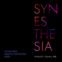 Synesthesia - Richard E. Cytowic, MD