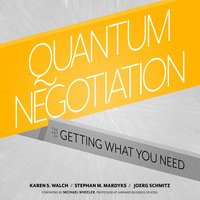 Quantum Negotiation: The Art of Getting What You Need - Stephan M. Mardyks, Joerg Schmitz, Karen S. Walch