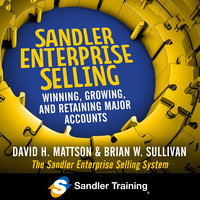 Sandler Enterprise Selling: Winning, Growing, and Retaining Major Accounts - David Mattson, Brian W. Sullivan