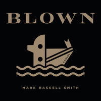 Blown - Mark Haskell Smith