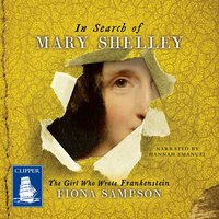 In Search of Mary Shelley - Fiona Sampson
