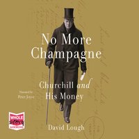 No More Champagne: Churchill and his Money - David Lough