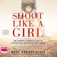 Shoot Like a Girl - Mary Jennings Hegar