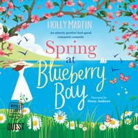 Spring at Blueberry Bay: An utterly perfect feel good romantic comedy - Holly Martin