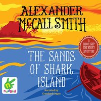 The Sands of Shark Island - Alexander McCall Smith, Iain Mcintosh, Various