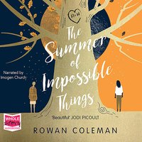 The Summer Of Impossible Things - Rowan Coleman