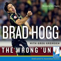 The Wrong 'Un: The Brad Hogg Story - Multiple Authors, Brad Hogg, Greg Growden