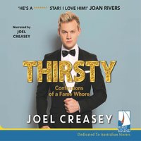 Thirsty: Confessions of a Fame Whore - Joel Creasey