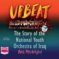 Upbeat: The Story of the National Youth Orchestra of Iraq - Paul MacAlindin