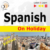 Spanish on Holiday: De vacaciones – New edition (Proficiency level: B1-B2 – Listen & Learn): De vacaciones - Dorota Guzik