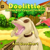 Doolittle: The Dog Who Yawned Too Much - Alli Goodhart
