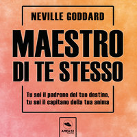Maestro di te stesso - Neville Goddard