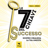 Le 7 chiavi del successo - Paul L. Green
