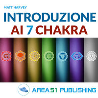 Introduzione ai sette chakra - Matt Harvey