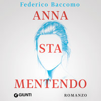 Anna sta mentendo - Federico Baccomo