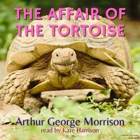 The Affair of the Tortoise - Arthur Morrison