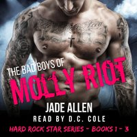 The Bad Boys Of Molly Riot (Hard Rock Star Series, Books 1-3) - Jade Allen