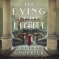 The Dying of the Light: A Novel - Robert Goolrick