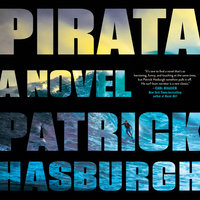 Pirata: A Novel - Patrick Hasburgh