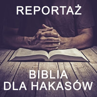 Biblia dla Hakasów - reportaż - Fundacja Głos Ewangelii