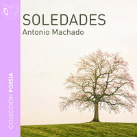 Soledades - Dramatizado - Antonio Machado