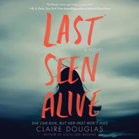 Last Seen Alive: A Novel - Claire Douglas