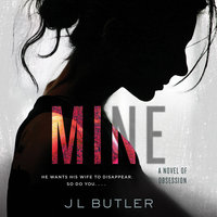 Mine: A Novel of Obsession - J. L. Butler