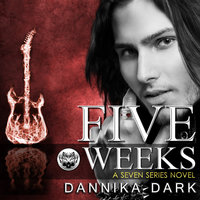Five Weeks - Dannika Dark