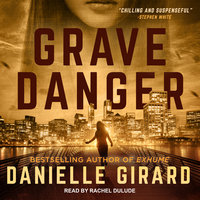 Grave Danger - Danielle Girard