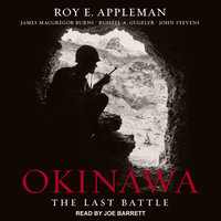 Okinawa: The Last Battle - Roy E. Appleman, James MacGregor Burns, Russell A. Gugeler, John Stevens