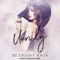 Unruly: A Legacy Novel - Bethany-Kris