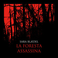 La foresta assassina (libro 2) - Sara Blædel
