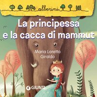 La principessa e la cacca di mammut - Marina Loretta Giraldo