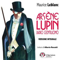 Arsène Lupin, ladro gentiluomo. Versione integrale - Maurice Leblanc