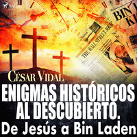 Enigmas históricos al descubierto. De Jesús a Bin Laden - César Vidal