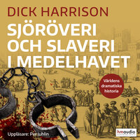Sjöröveri och slaveri i Medelhavet - Dick Harrison